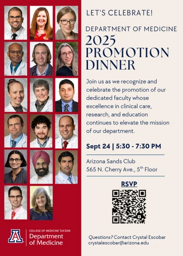 [Image of flyer for 2025 Promotion Dinner hosted by U of A Department of Medicine at the Arizona Sands Club, 9.24.25]